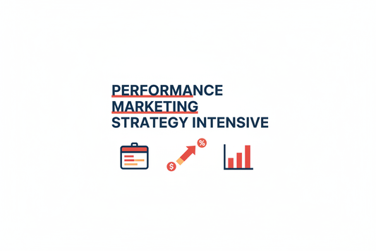 Performance Marketing Strategy Intensive