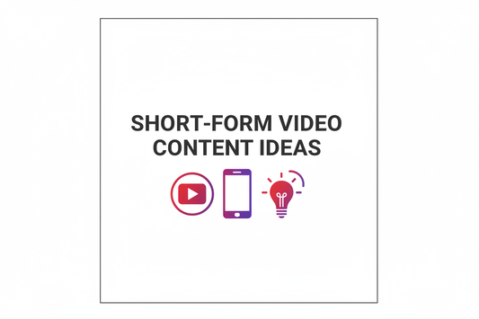Short-Form Video Content Ideas